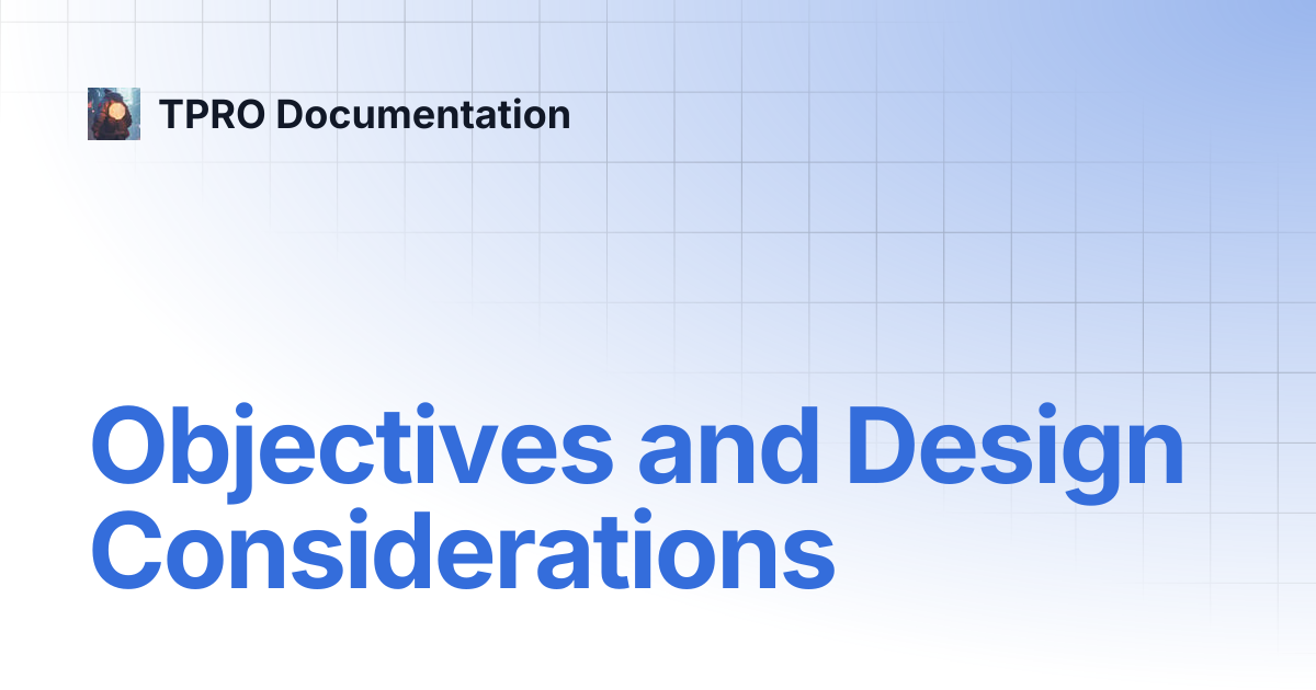 Objectives and Design Considerations | TPRO Documentation